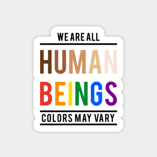 We are all human beings, colors may vary Sticker